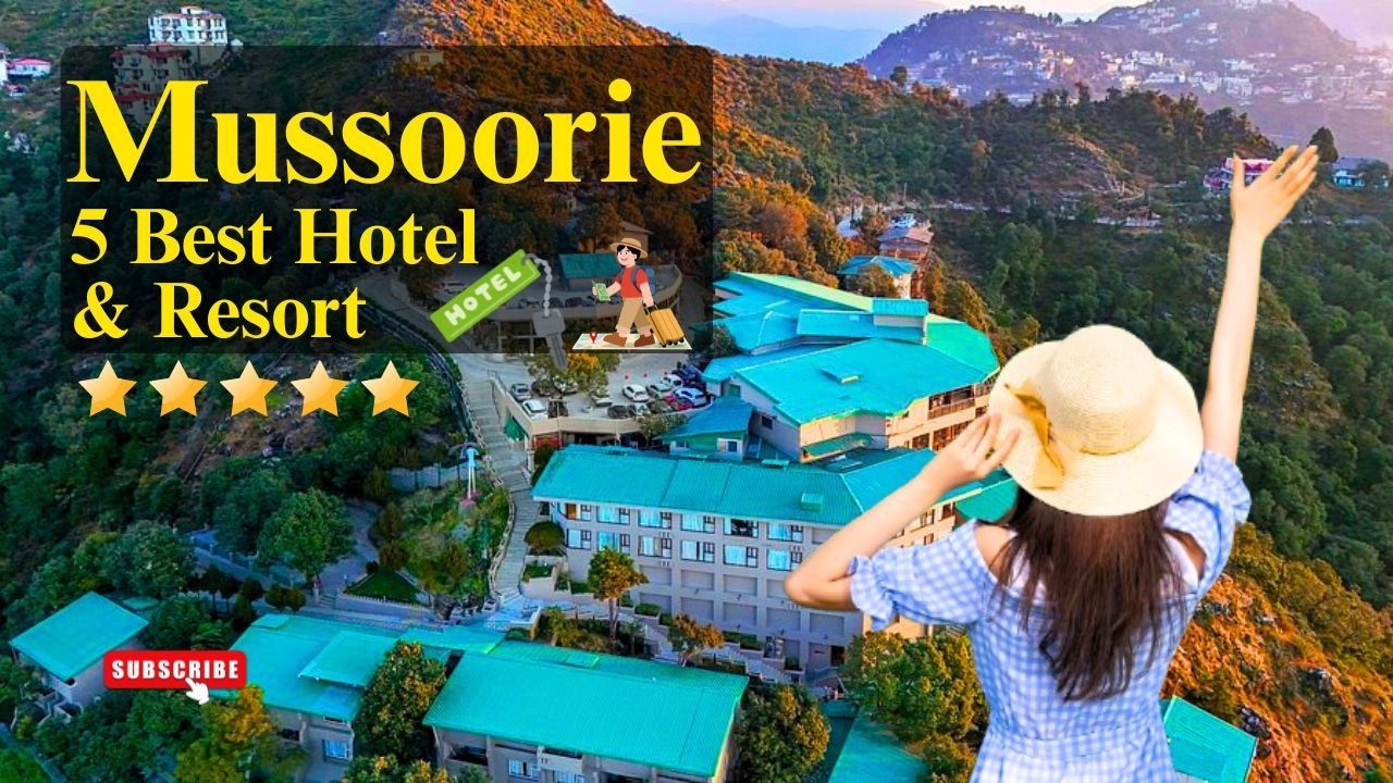 5 Best Hotels in Mussoorie | Best Resorts in Mussoorie