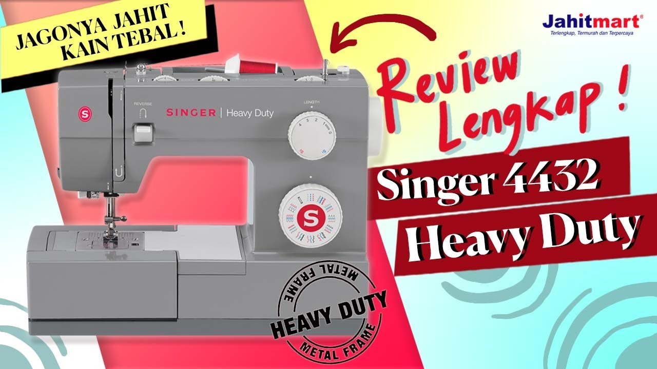 Review dan Tutorial Lengkap Mesin Jahit SINGER HEAVY DUTY 4432