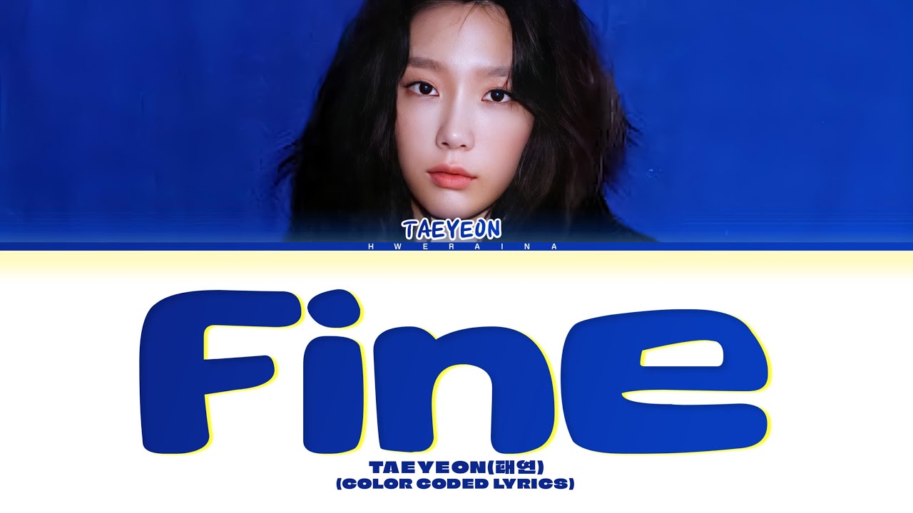 TAEYEON(태연)'Fine'[color coded lyrics]