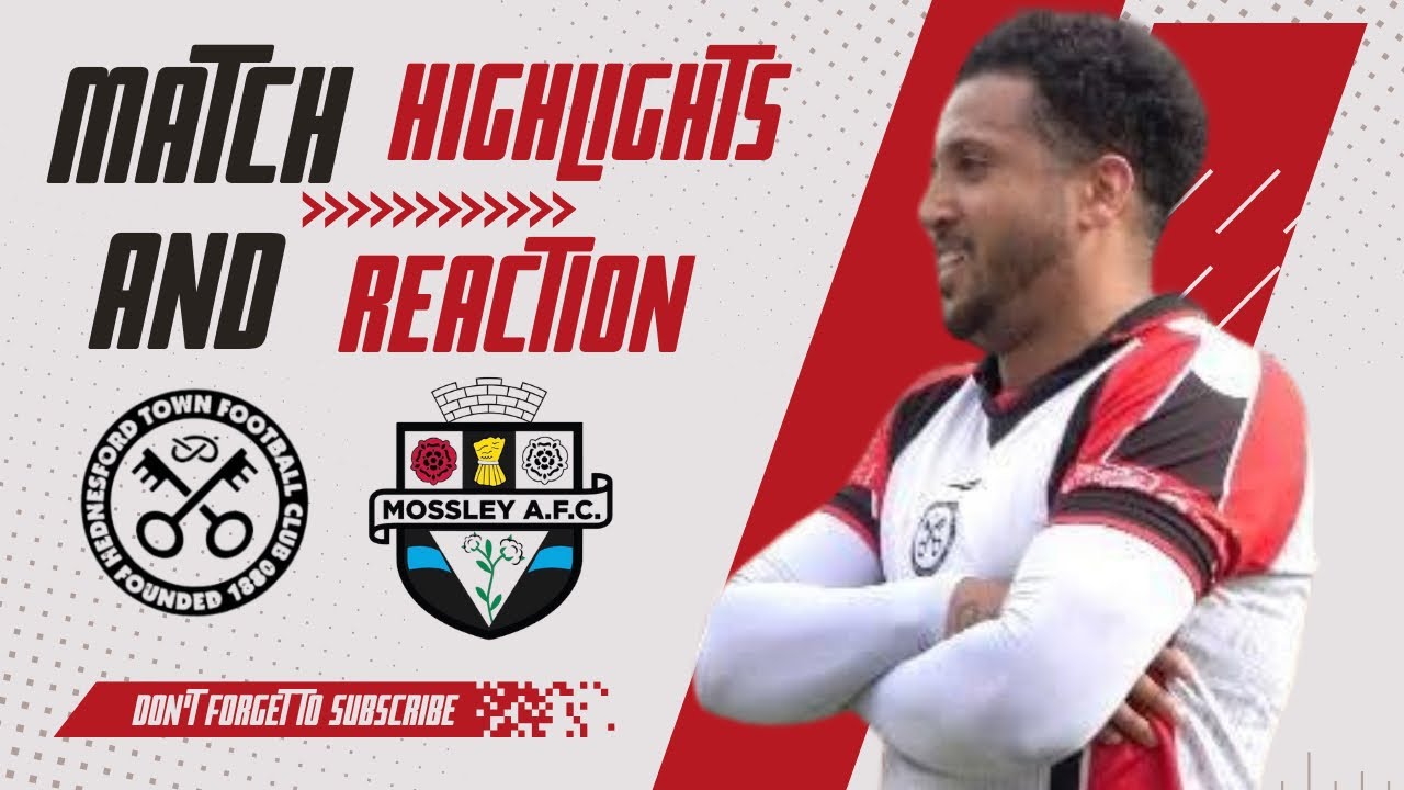 Hednesford Town v Mossley afc | Highlights and Reaction | Pitching In Northern Prem