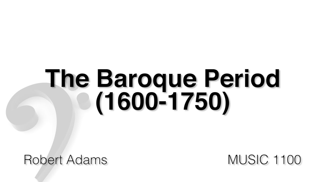 MUSC 1100 11 - The Baroque Period Part 1
