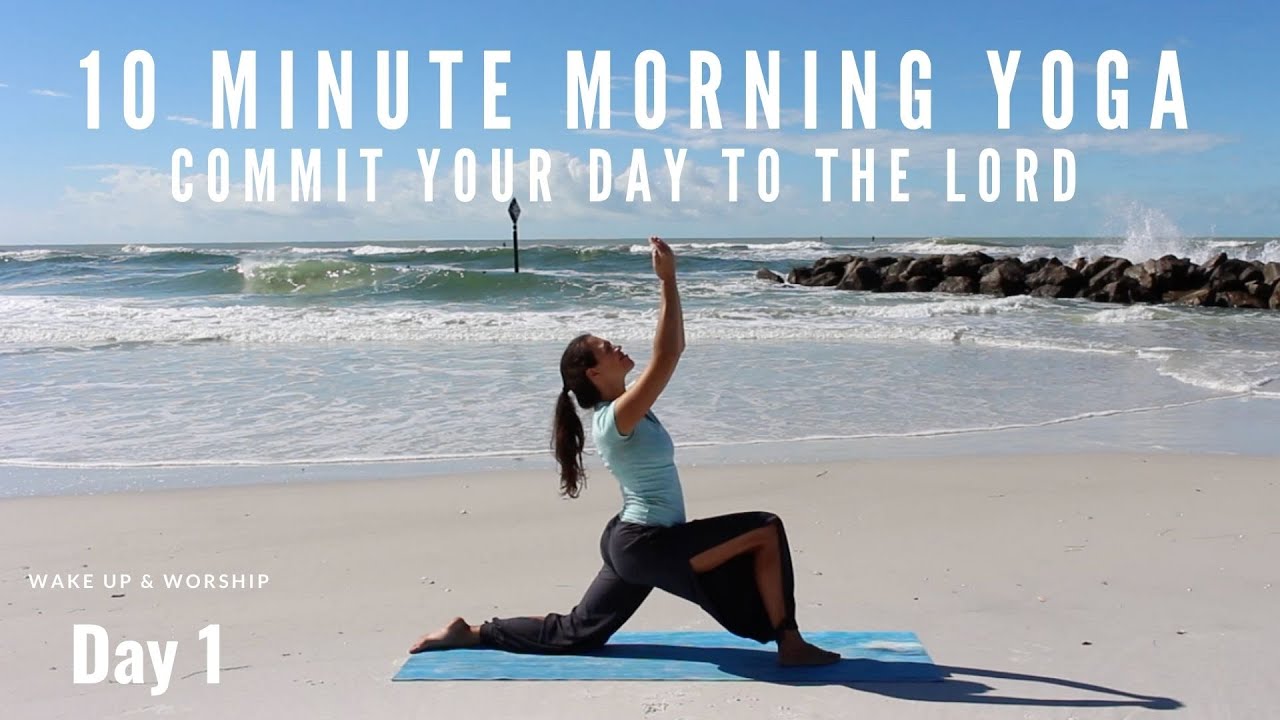 Christian Yoga 10 Minute Morning Class - Commit Your Day to the Lord