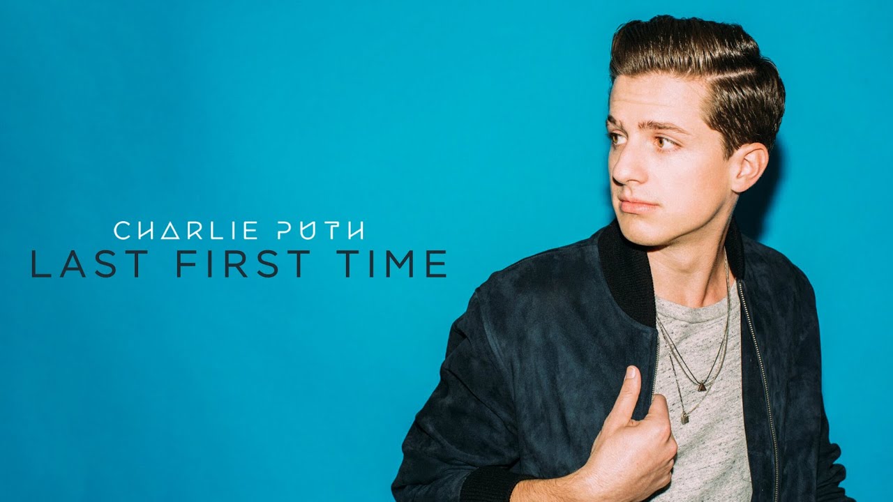 Charlie Puth - Last First Time