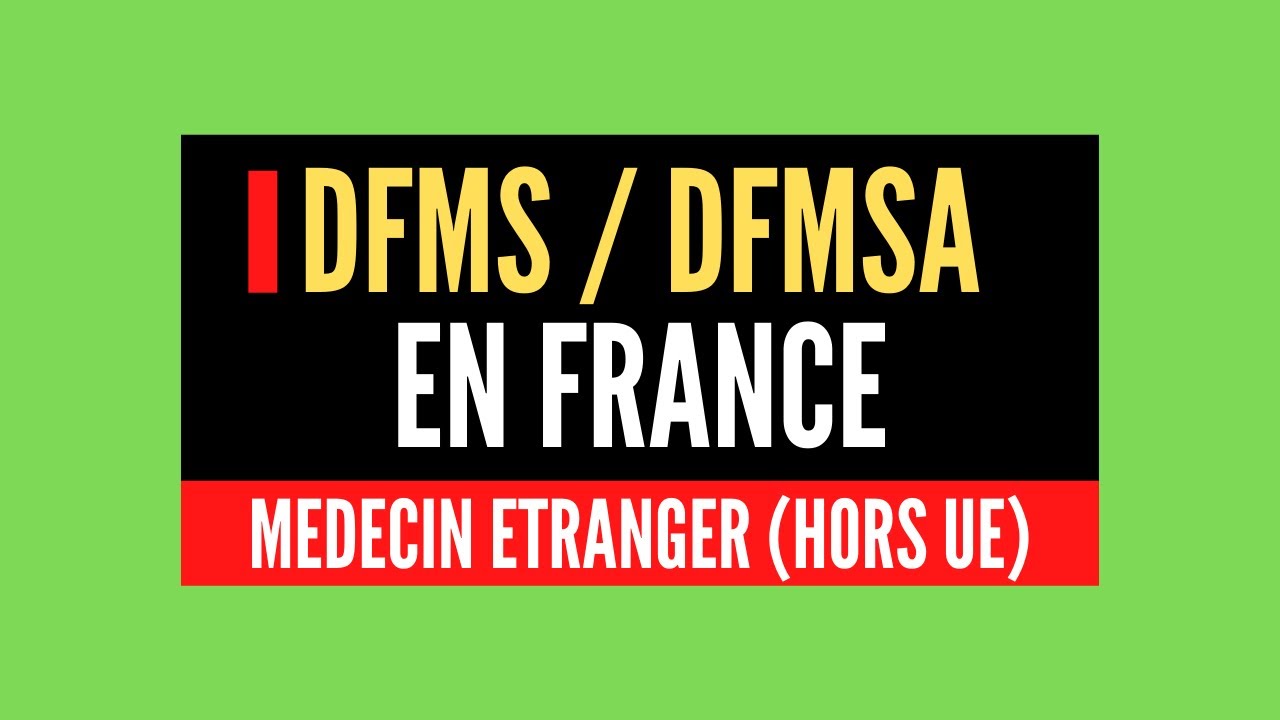 Médecins Étrangers en France: Comment faire le DFMS / DFMSA ? [ Partie 6/10 ]