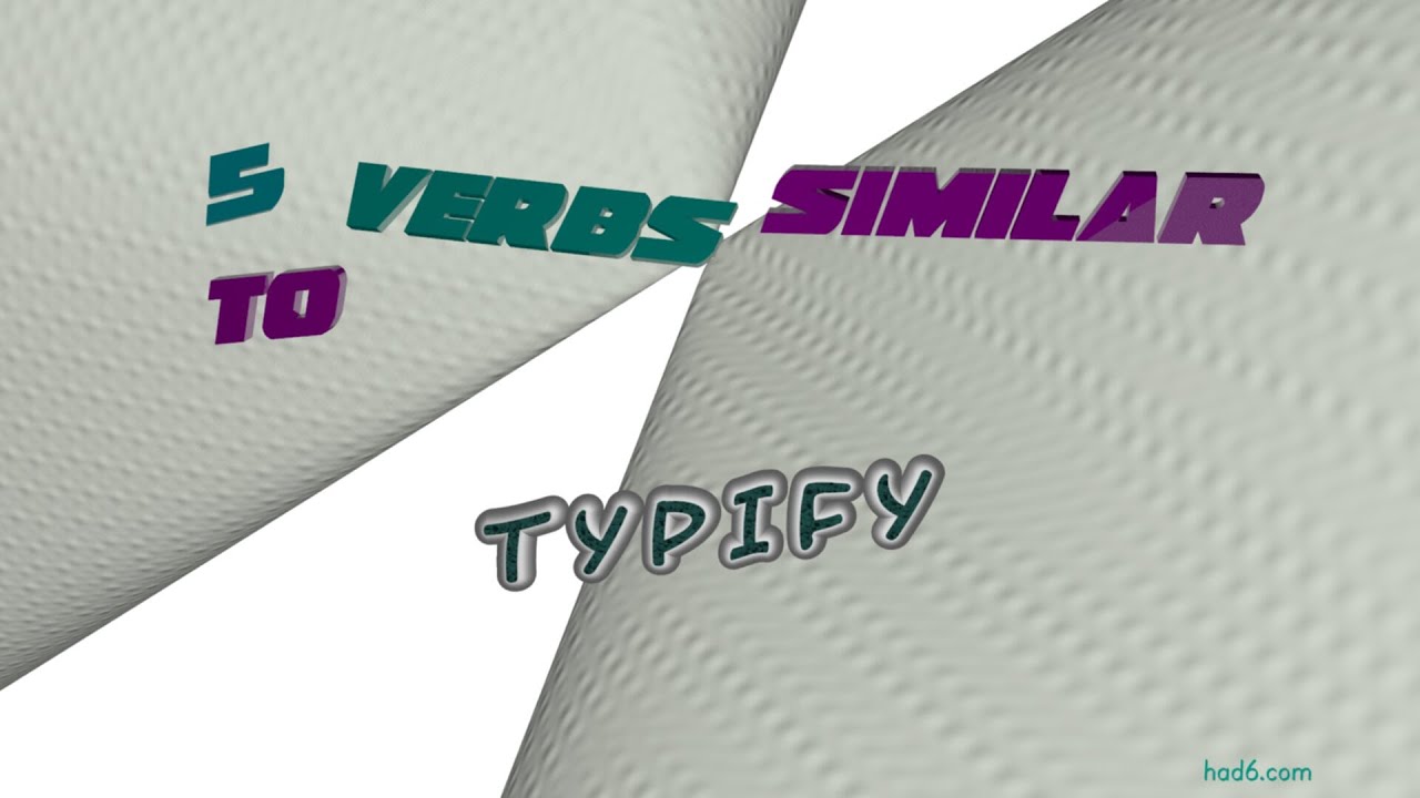 typify - 6 verbs having the meaning of typify (sentence examples)