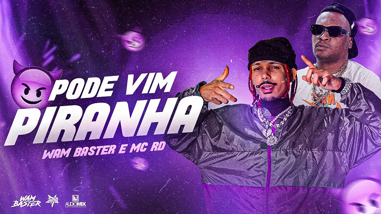 PODE VIM PIRANHA VIP FUNK - WAM BASTER & MC RD