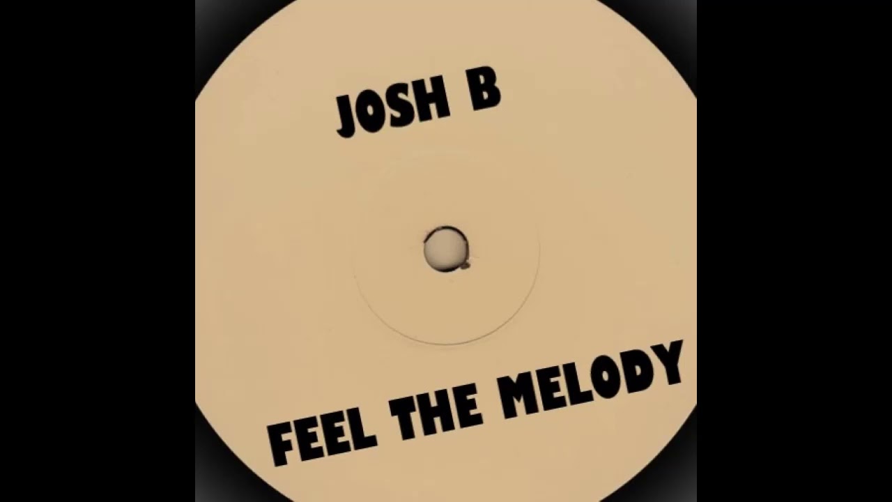 Josh B - Feel The Melody