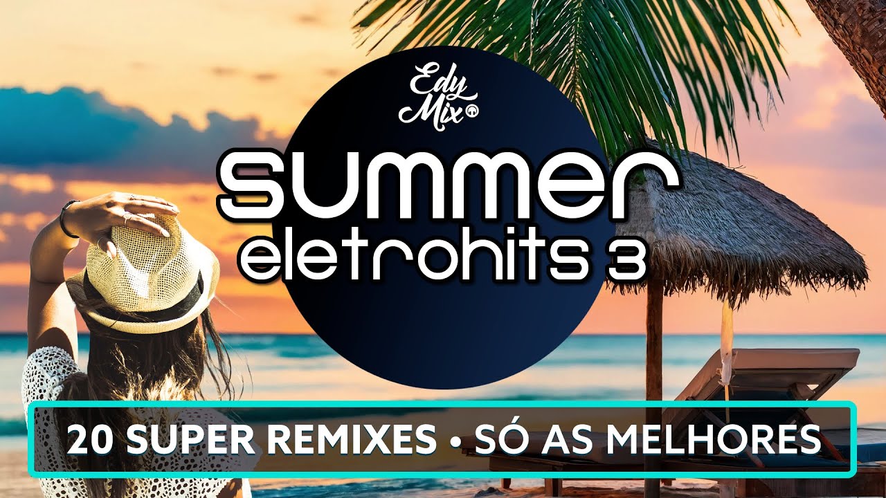 SUMMER ELETROHITS: Dance Music Anos 2000 REMIXES | #03 | No comando das MIXAGENS DJ Edy Mix.