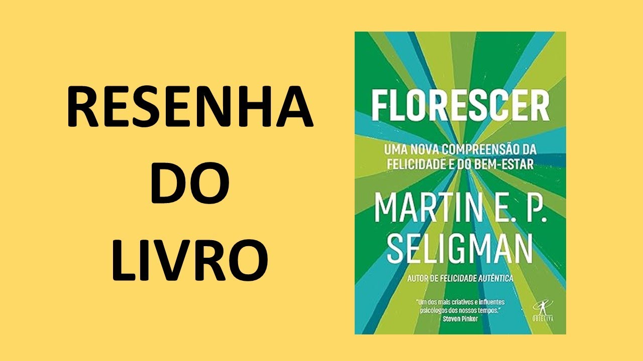 Resenha do Livro - Florescer - Martin E. P. Seligman (Autor).