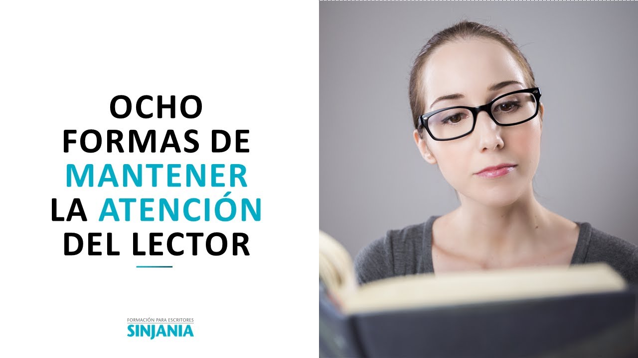 ESCRIBIR UNA NOVELA: 8 formas de MANTENER LA ATENCI&Oacute;N DEL LECTOR