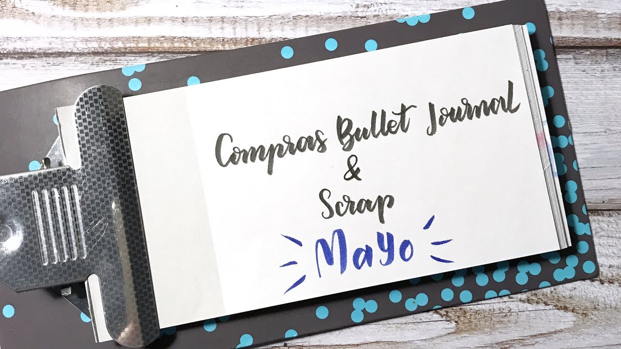 Compras bullet journal y scrap mayo