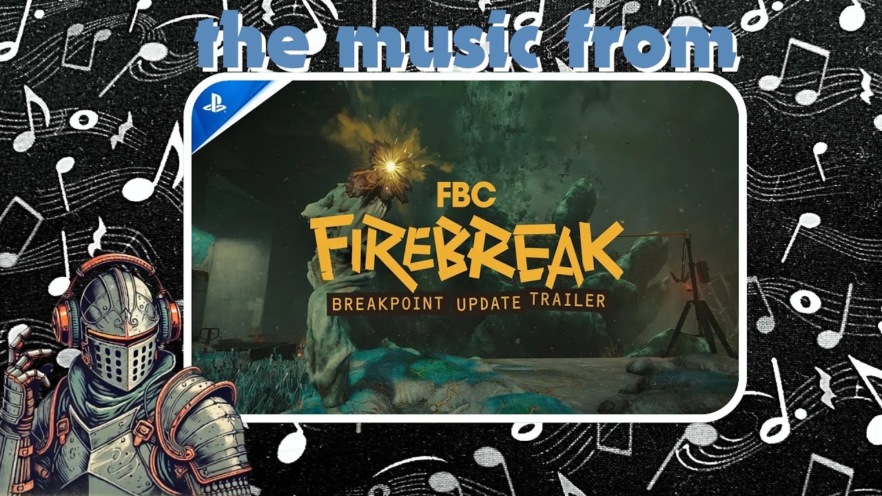 FBC: Firebreak - The Soundtrack That Will DESTROY You!