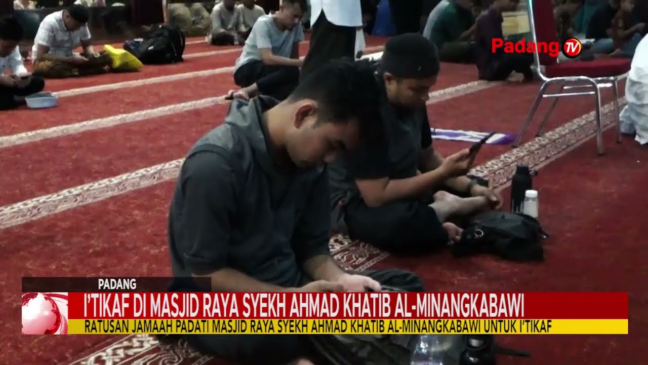 I’TIKAF DI MASJID RAYA SYEKH AHMAD KHATIB AL MINANGKABAWI