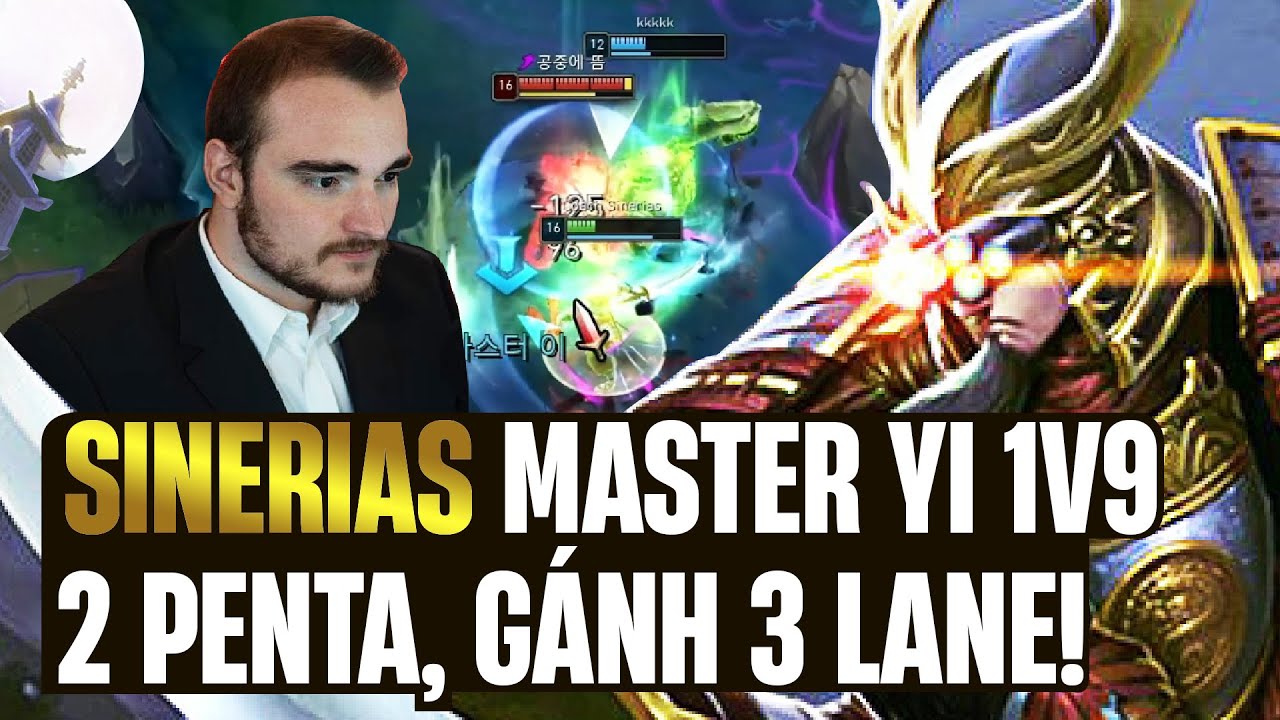 GIÁO ÁN MASTERYI 1VS9 FARM 32 MẠNG RANK CAO THỦ HÀN GẶT 2 PENTAKILL GÁNH 3 LANE THUA  CỦA SINERIAS