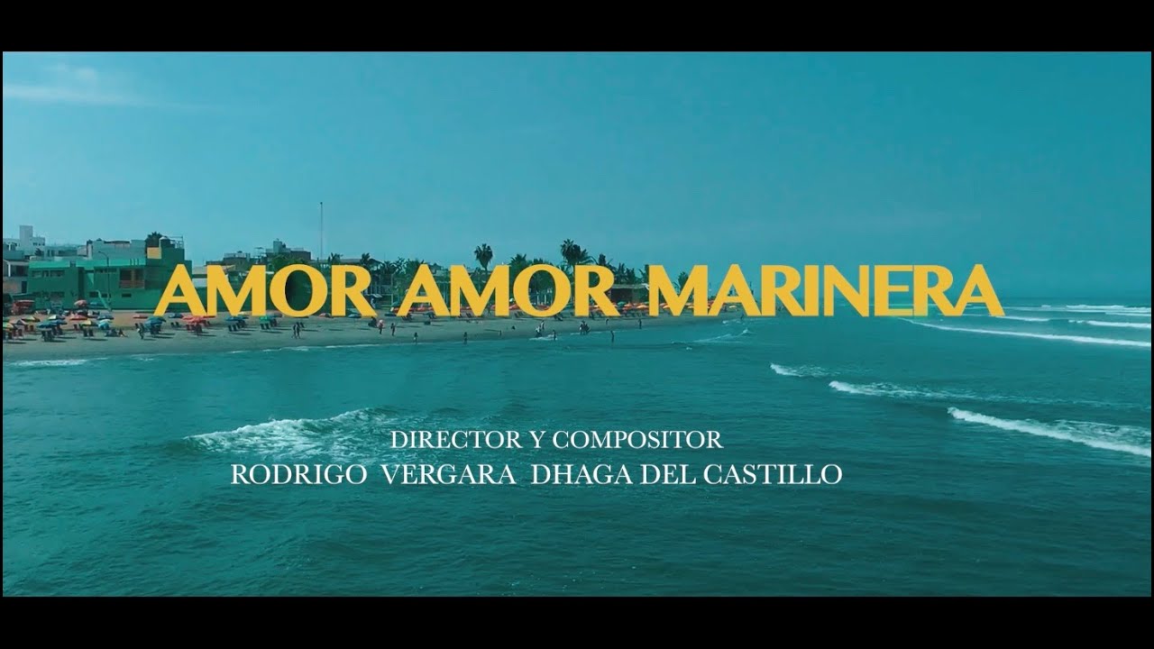 Amor Amor Marinera - Autor y Compositor Rodrigo Vergara Dhaga del Castillo