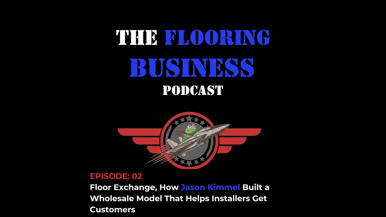 Ep 2: Floor Exchange, How Jason Kimmel Built a Wholesale Model That Helps Installers Get Customers