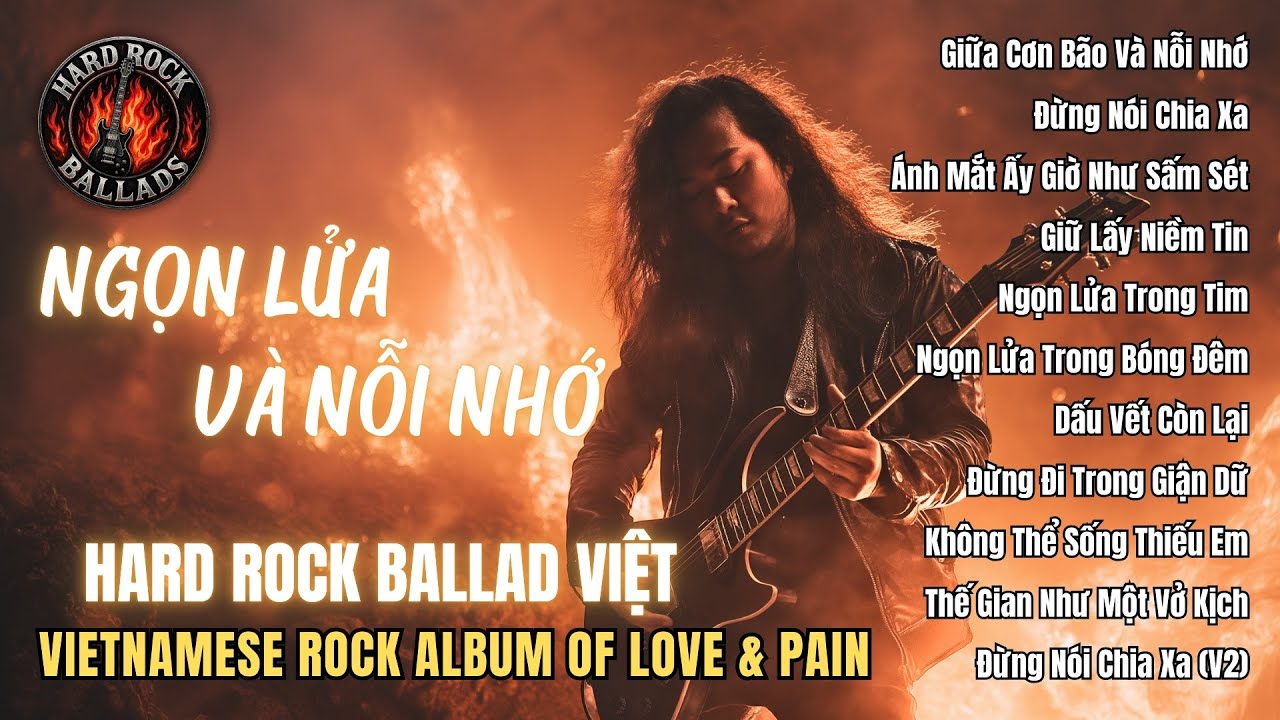 Ngọn Lửa & Nỗi Nhớ | Album Hard Rock Ballad Viet | Vietnamese Rock Album of Love & Pain