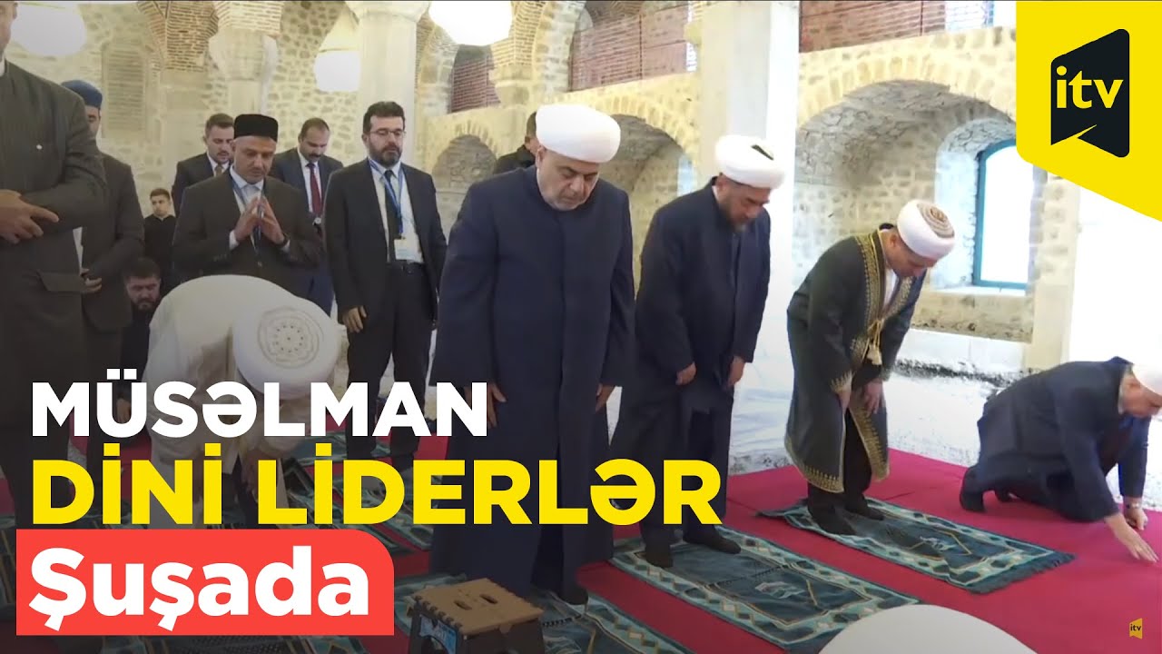Şeyxülislam və Türk Dövlətləri Təşkilatının müsəlman dini liderləri Şuşada məsciddə namaz qıldı