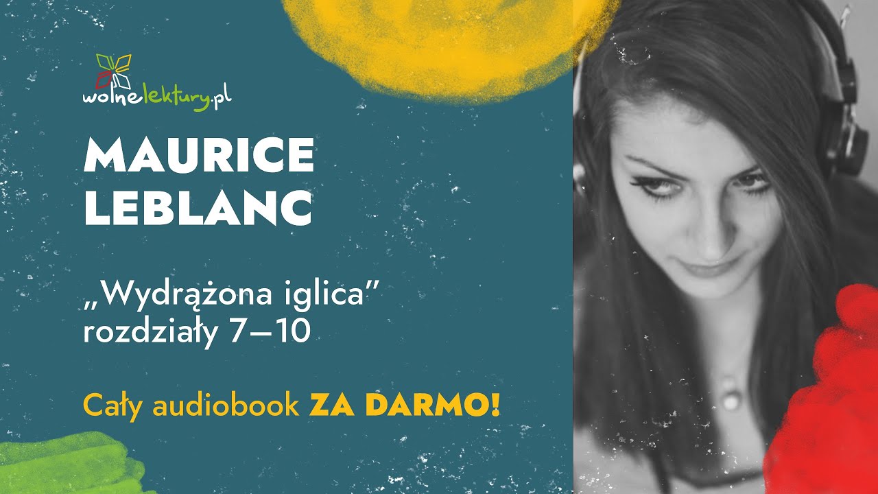 Wydrążona iglica, rozdziały 7–10  – Maurice Leblanc – Audiobook cz. 3/3 | Wolne Lektury
