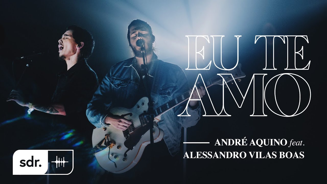 ANDR&Eacute; AQUINO - EU TE AMO (CLIPE OFICIAL) FT. ALESSANDRO VILAS BOAS | SOM DO REINO