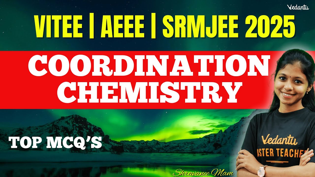 VITEEE | AEEE | SRMJEE 2025 Entrance Crash Course 2025 | Coordination Chemistry | Shravanee Ma'am