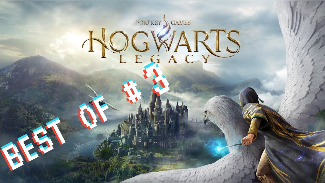 BEST OF #3 : HOGWARTS LEGACY