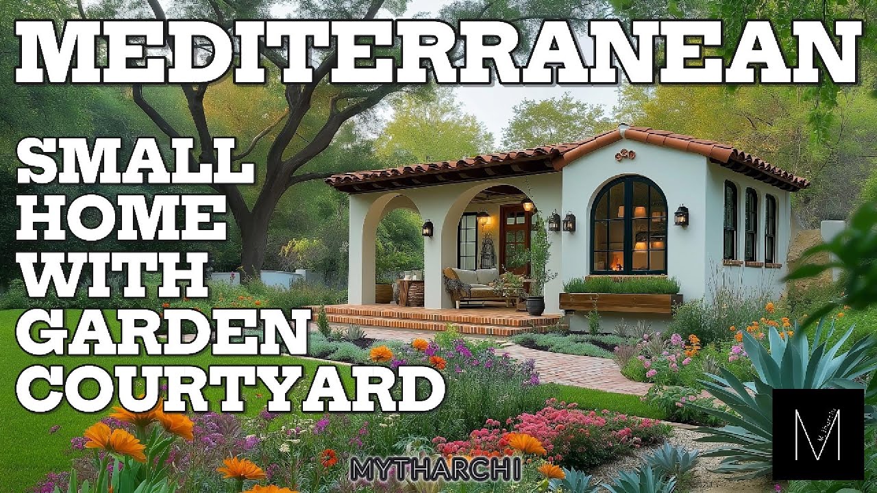 Mediterranean-Inspired Small Home with Garden Courtyard | Design That Feels Like Vacation