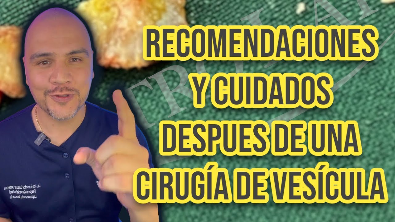 Recomendaciones y cuidados despu&eacute;s de una cirug&iacute;a de ves&iacute;cula. #cirugiadevesicula