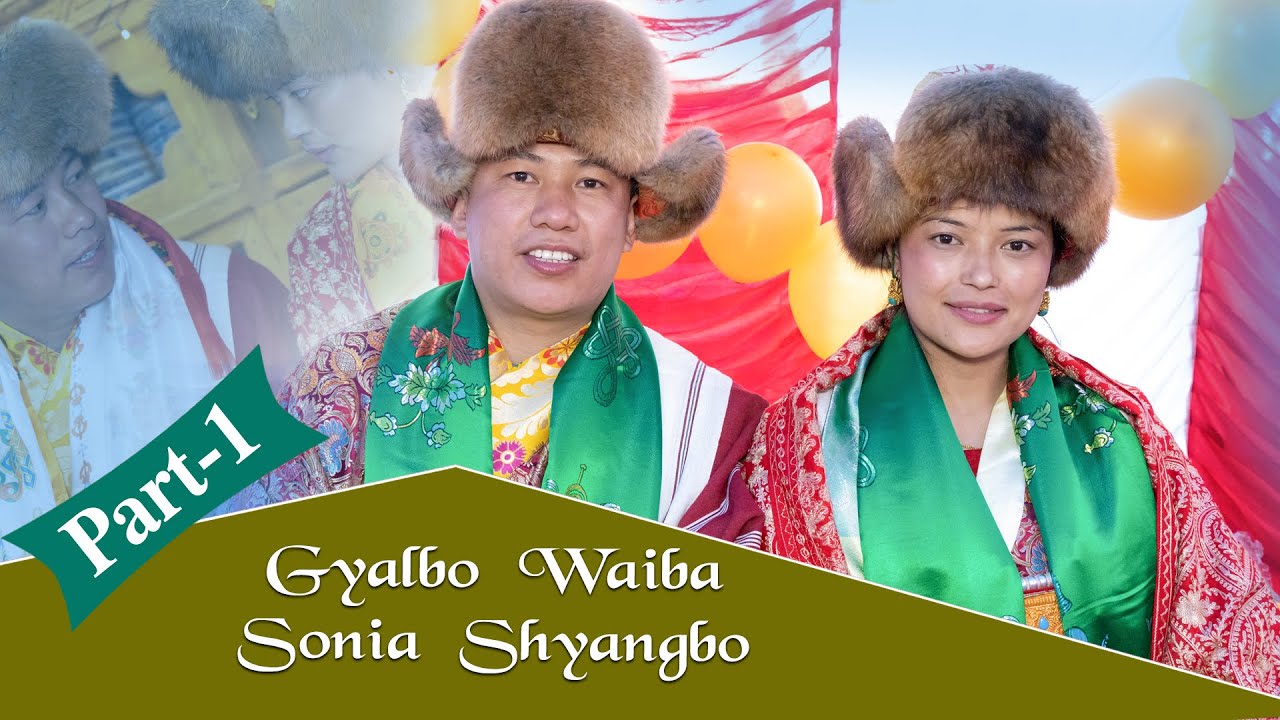 Gyalbo Waiba Weds Sonia Shyangbo Part-1