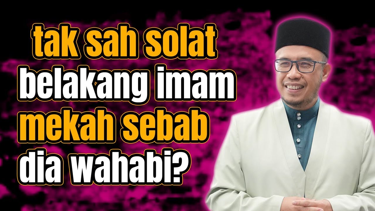 Prof Dr MAZA - Tak Sah Solat Belakang Imam Mekah Sebab Dia Wahabi?