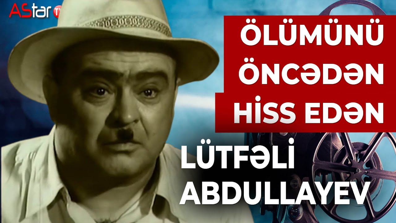 Ölümünü öncədən hiss edən Lütfəli Abdullayev