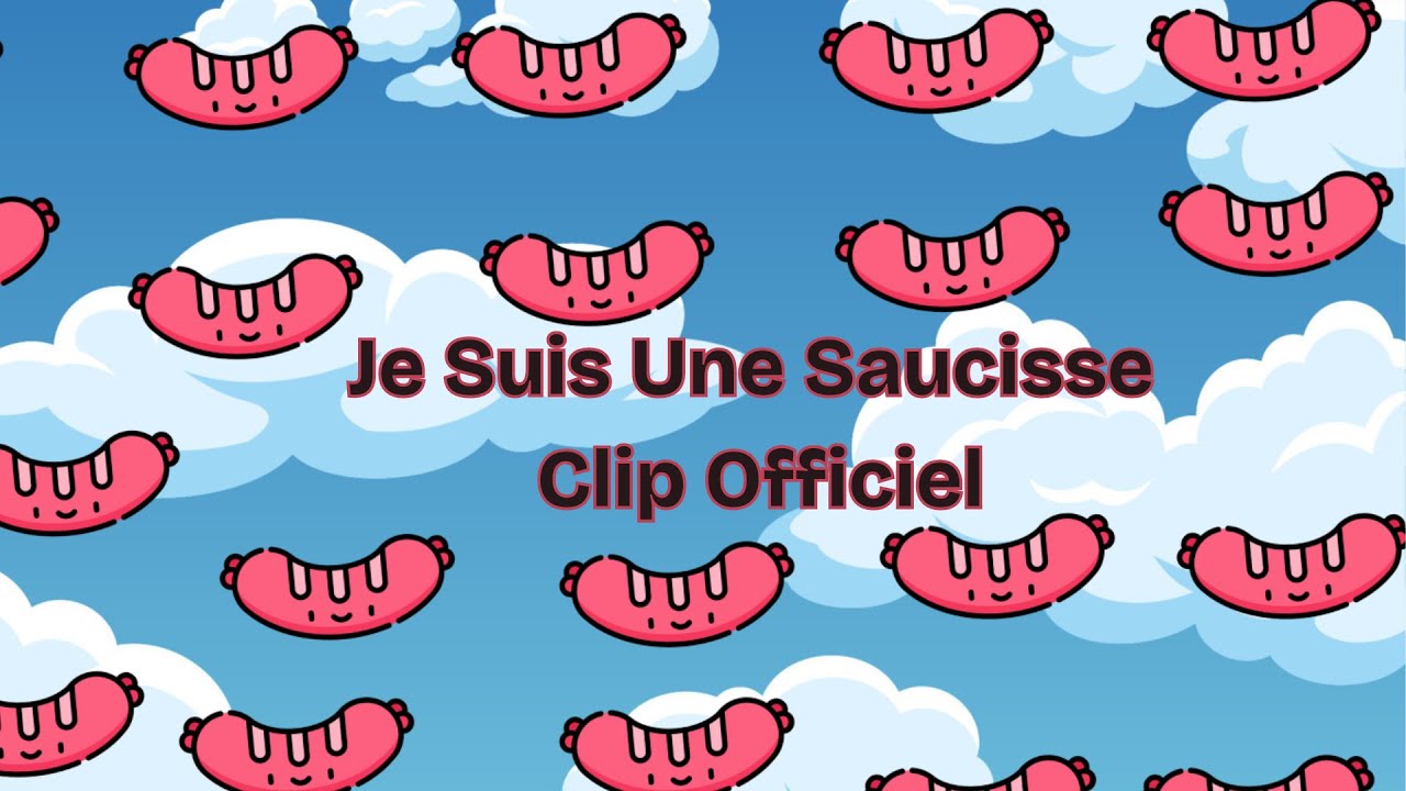 Je suis une saucisse - Clip officiel