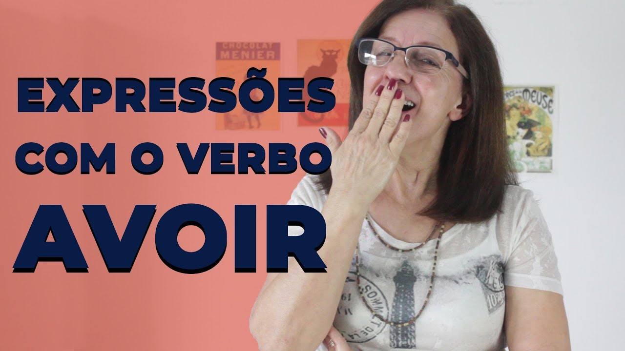 10 Expressões com o verbo Avoir em francês (verbo ter)