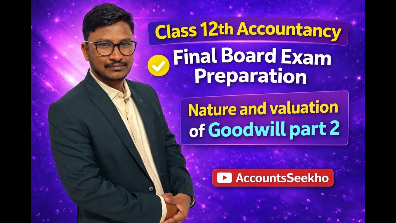 Class 12th Accountancy | Nature and Valuation of Goodwill Board Exam Preparation #class12accounts