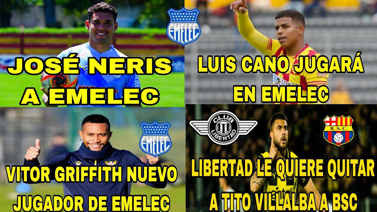 JOSÉ NERIS A EMELEC|LUIS CANO JUGARÁ EN EMELEC|VICTOR GRIFFITH NUEVO JUGADOR DE EMELEC