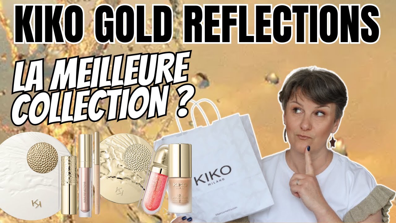 GRWM COLLECTION KIKO GOLD REFLECTIONS-LES FAVORIS DE LA COLLECTION-QUELS PRODUITS CHOISIR ?
