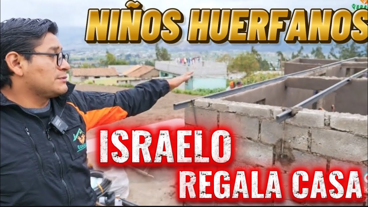 ISRAELO REGALA CASA A NIÑOS HUERFANOS ECUADOR 2025