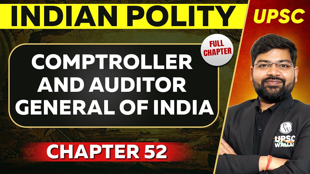 Comptroller and Auditor General Of India FULL CHAPTER | Indian Polity - Chapter 52