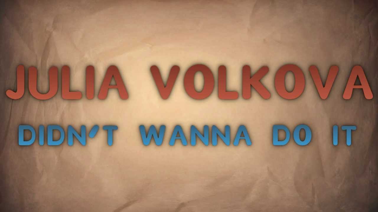 Julia Volkova - Didn't Wanna Do It [Lyric Video] [HD]