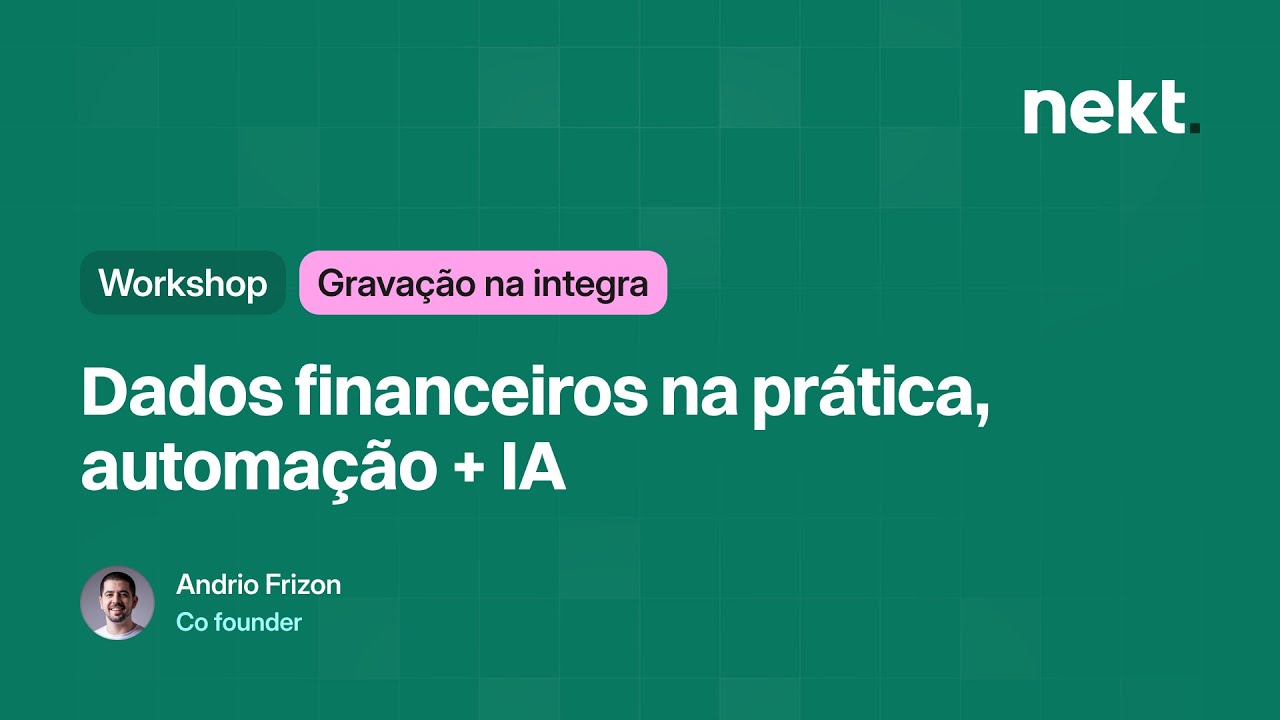 Workshop Gravado: Dados financeiros na prática, automação + IA