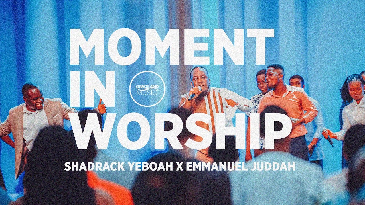 Moment in Worship | Graceland Music ft @shadrackyeboahMusic and@Emmanueljuddah
