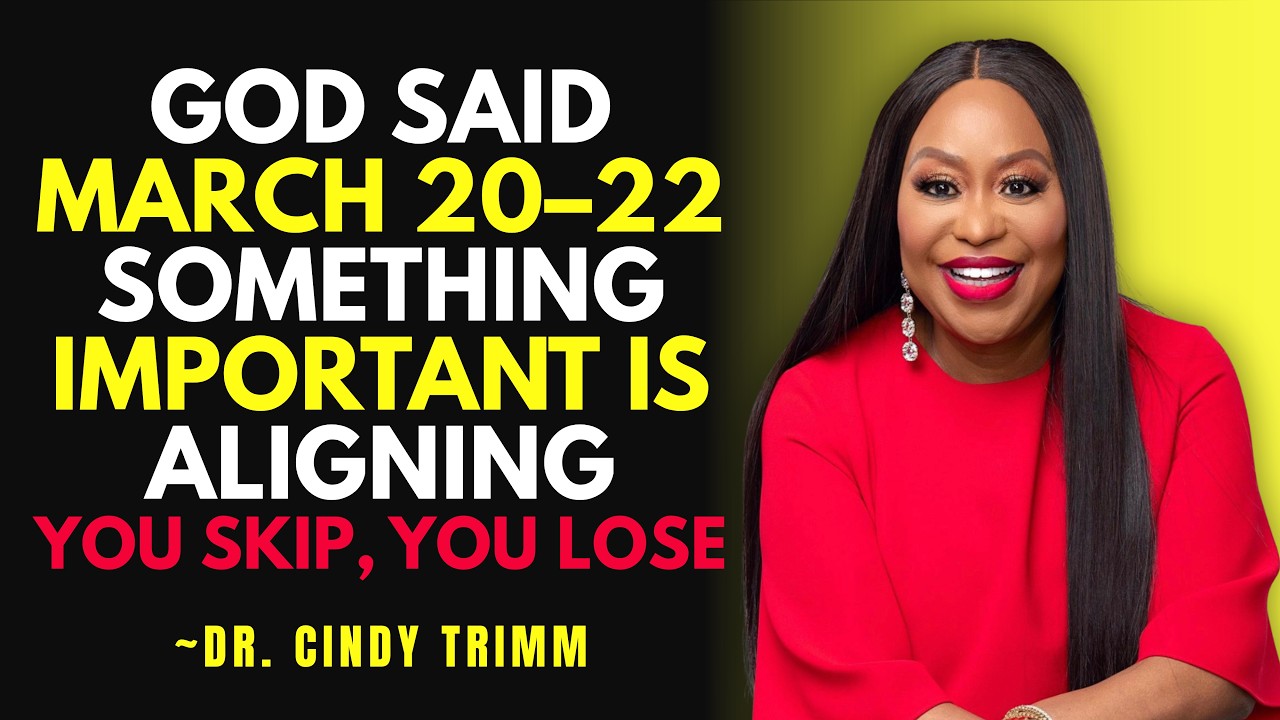God Said March 20–22 | Something Important Is Aligning | Prophetic Word for You | Dr. Cindy Trimm