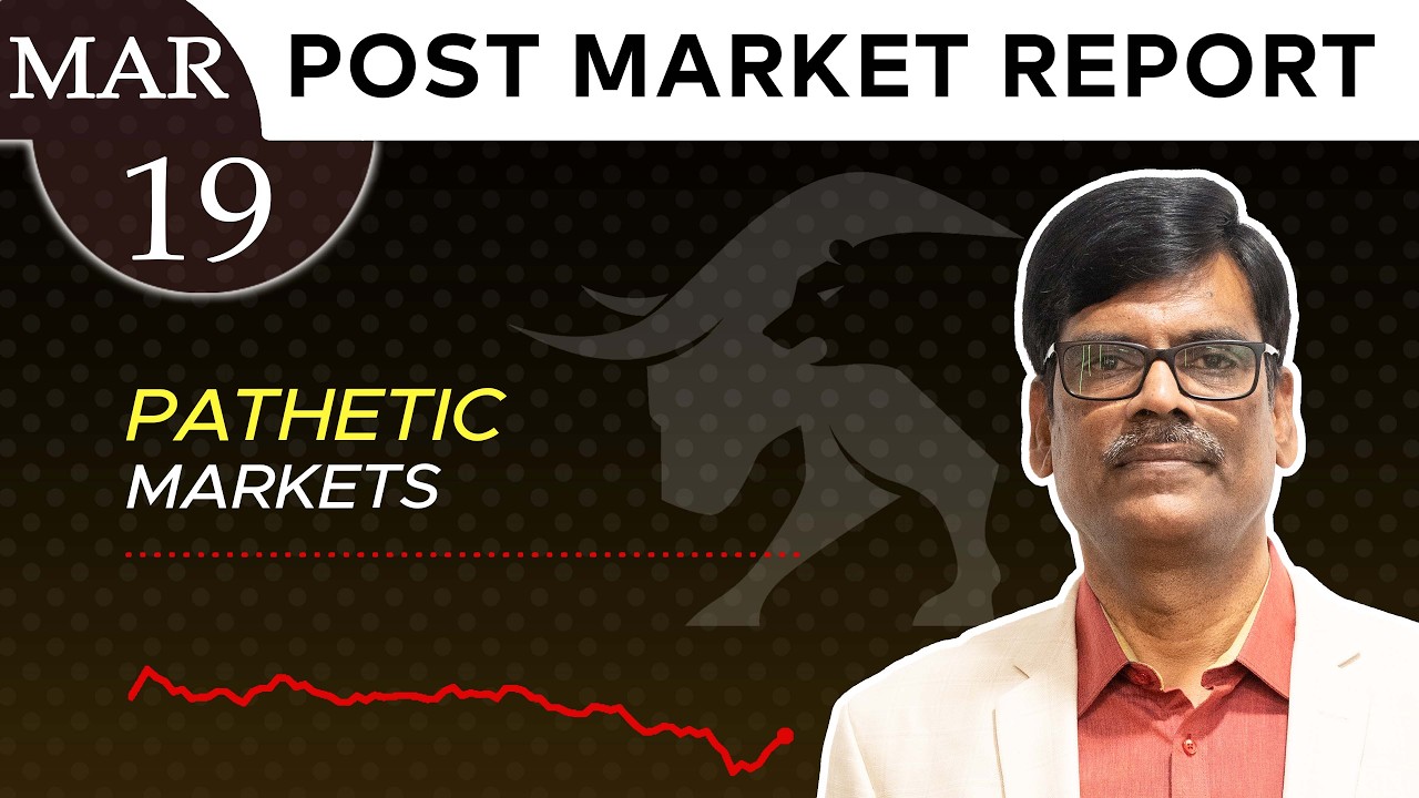 PATHETIC Markets? Post Market Report 19-Mar-26