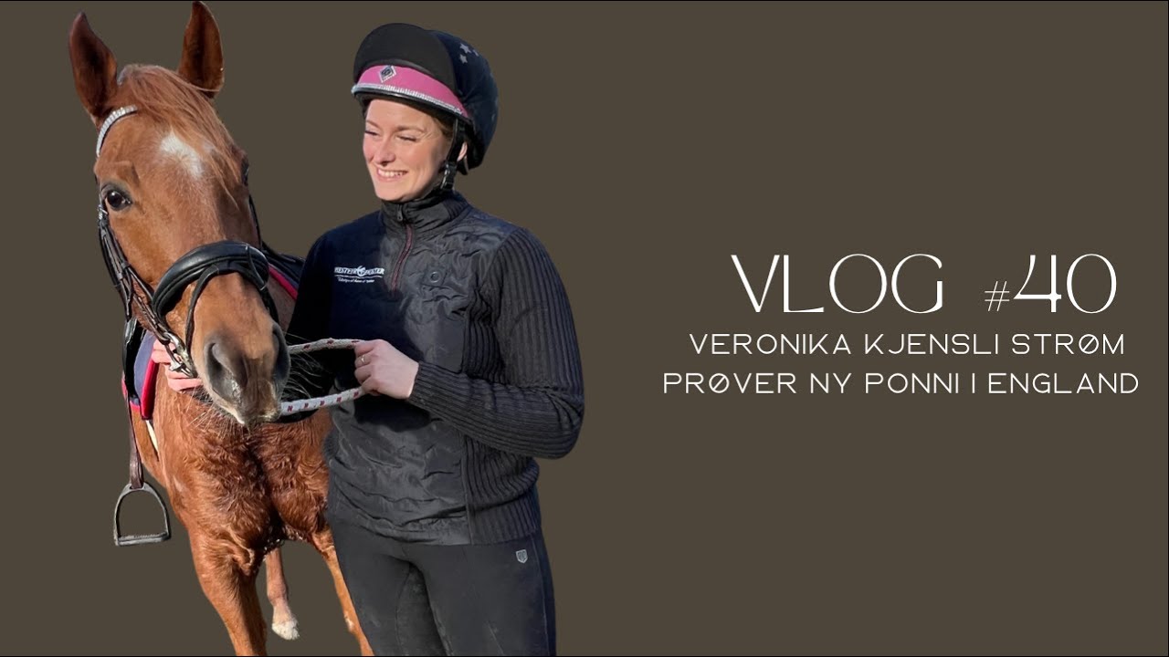 Prøve ny ponni i England | Veronika Kjensli Strøm VLOG40