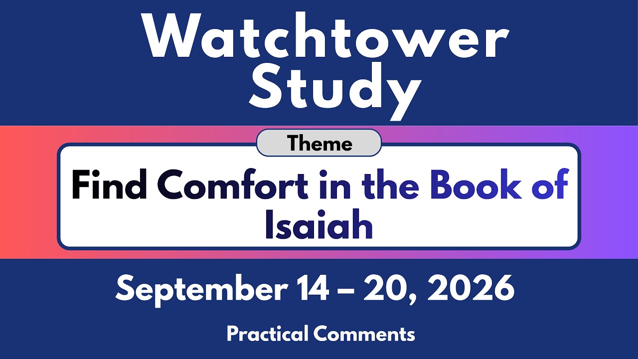 Watchtower Study Comments | September 14-20, 2026  | Find Comfort in the Book of Isaiah