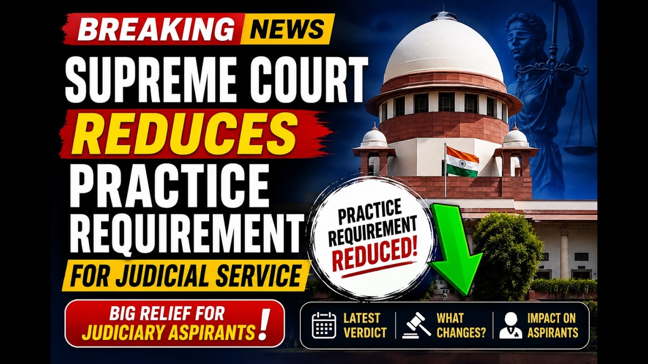 Supreme Court REDUCES Practice Requirement for Judicial Service | Big Relief for Judiciary Aspirants
