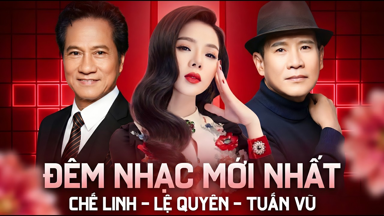 Đêm Nhạc Mới Nhất 2026 - Giấc Mơ Có Thật - Lệ Quyên - Chế Linh - Tuấn Vũ - Quang Lê