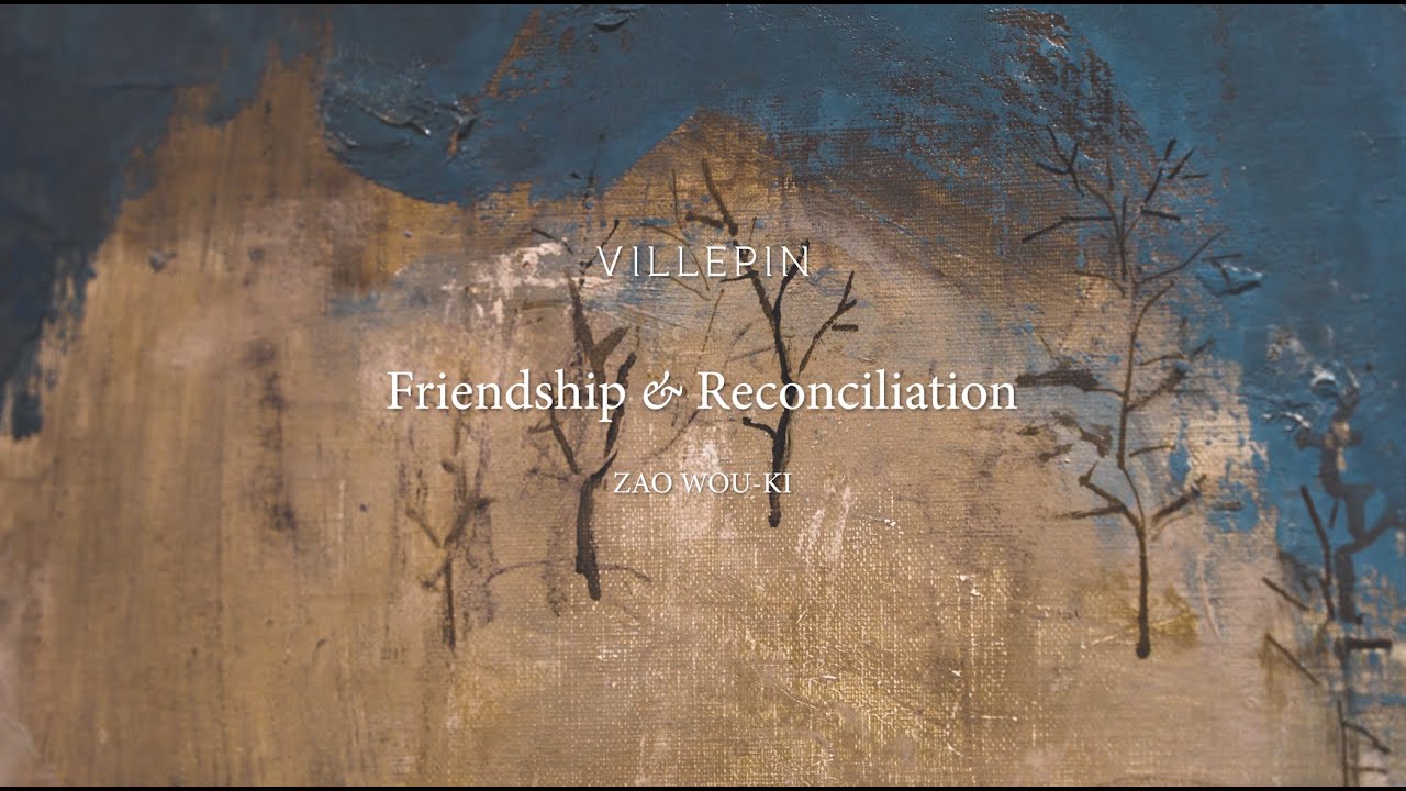 Villepin | Zao Wou-Ki: Friendship & Reconciliation