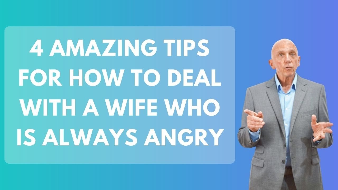 4 Amazing Tips for How To Deal with a Wife Who is Always Angry | Paul Friedman