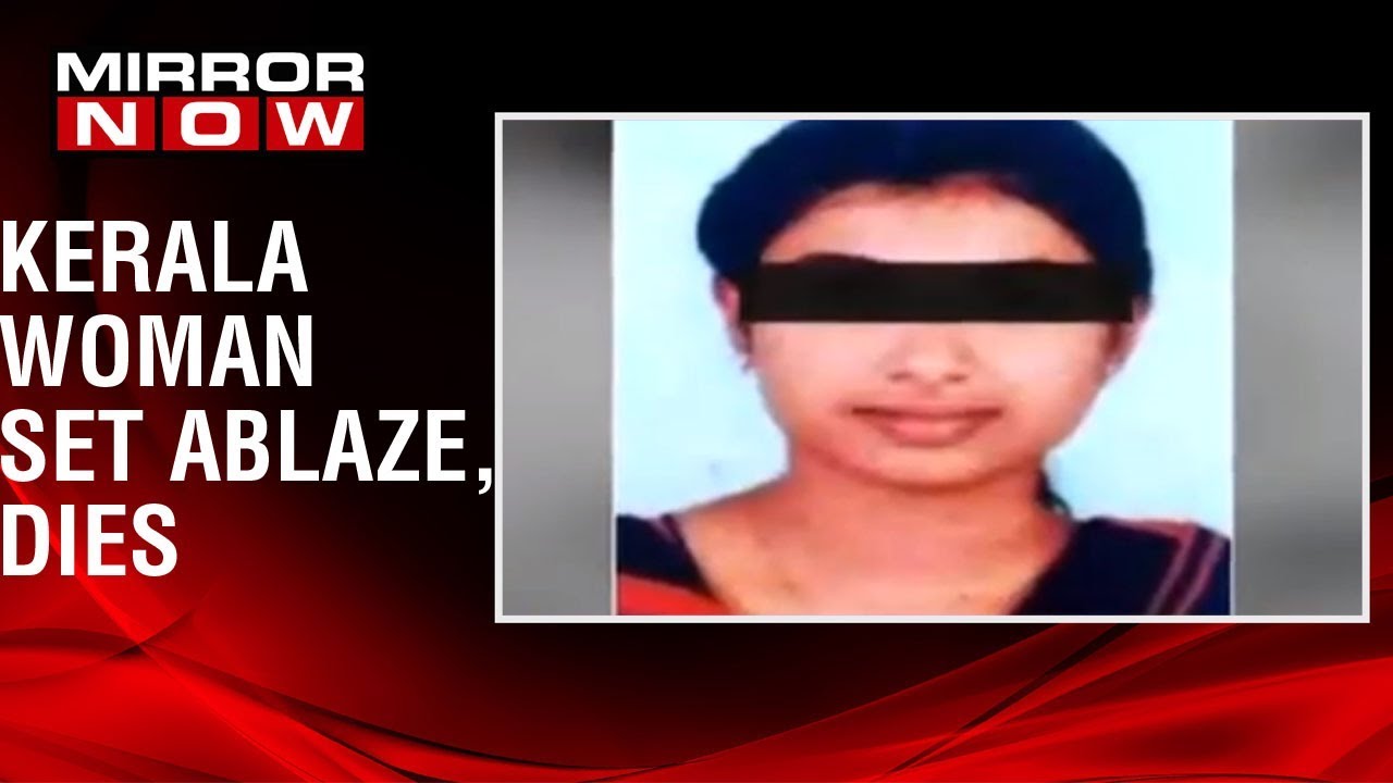 Kerala woman stabbed & set ablaze by stalker for rejecting his proposal, dies in hospital